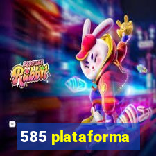 585 plataforma